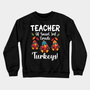 Teacher Of Smart 3rd Grade Turkeys Students Thanksgiving Day Crewneck Sweatshirt